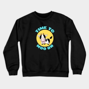 Time To Moo On | Cow Pun Crewneck Sweatshirt